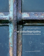 Vychází publikace Průmyslové dědictví - ve vzduchoprázdnu mezi profesionály a amatéry